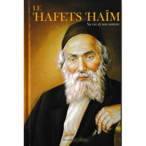 Le 'Hafets 'Haim - Sa vie et son oeuvre 