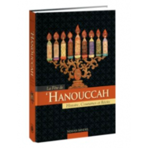 La Fête de 'Hanouccah Histoire, Coutumes et Récits.