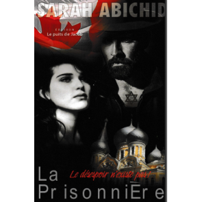 La Prisonnière - Le Désespoir N'existe pas ! Sarah Abichid