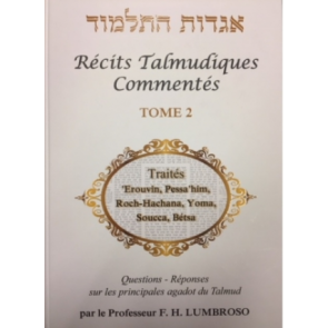 Récits Talmudiques Commentés T.2 Traités 'Erouvin, Pessa'him, Roch-Hachana, Yoma, Soucca, Bétsa. 
