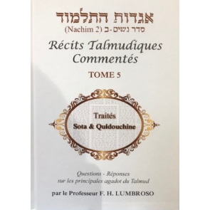 Récits Talmudiques Commentés T.5 Traités Sota et Quidouchine